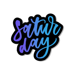 Saturday, day of the week, hand drawn lettering. Calligraphic element for your design. Vector illustration.