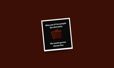 Nine out of ten people like chocolate the tenth person always lies Quote Poster Design
