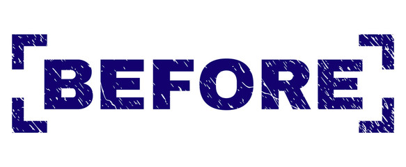 BEFORE caption seal print with distress effect. Text caption is placed inside corners. Blue vector rubber print of BEFORE with dust texture.