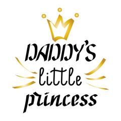 Daddys little princess. Hand lettering. Vector illustration,