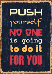 Push yourself No one is going to do it for you. Motivational quote. Vector typography poster design