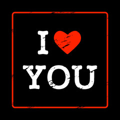 Shabby inscription in the frame I love you with hearts in the style of grunge and vintage. Greeting card for Valentine's day, wedding, engagement. flat vector illustration