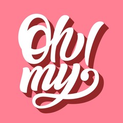 Oh my! hand lettering, custom typography with retro 3d shadow, calligraphy isolated on white background. Vector type illustration.
