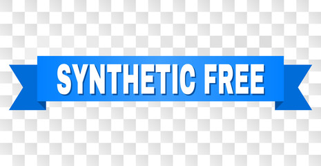 SYNTHETIC FREE text on a ribbon. Designed with white title and blue tape. Vector banner with SYNTHETIC FREE tag on a transparent background.
