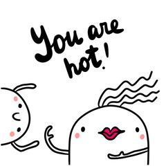 You are hot hand drawn illustration with flirting marshmallows
