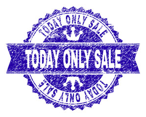 TODAY ONLY SALE rosette stamp imprint with grunge texture. Designed with round rosette, ribbon and small crowns. Blue vector rubber print of TODAY ONLY SALE label with grunge texture.