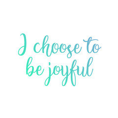Naklejka na ściany i meble I choose to be joyful- Positive affirmation motivational quote