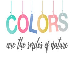 Color motivational quote- Colors are the smiles of nature