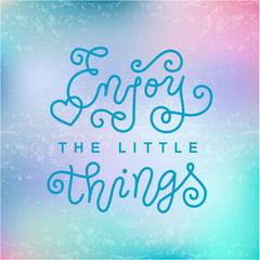 Naklejka na ściany i meble Modern calligraphy lettering of Enjoy the little things in blue in mono line style on pink blue background decorated with heart for decoration, poster, banner, motivation, slogan, sticker, greeting