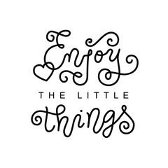 Modern calligraphy lettering of Enjoy the little things in black in mono line style isolated on white background decorated with heart for decoration, poster, banner, motivation, slogan, sticker