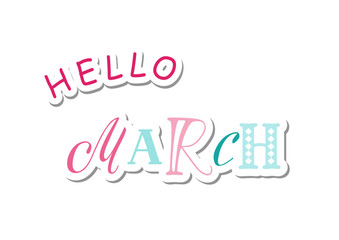 Colorful lettering of Hello March with different letters in blue and pink in paper cut style with shadow on white background for calendar, sticker, decoration, planner, diary, poster