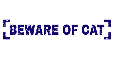 BEWARE OF CAT label seal print with grunge texture. Text title is placed between corners. Blue vector rubber print of BEWARE OF CAT with dust texture.