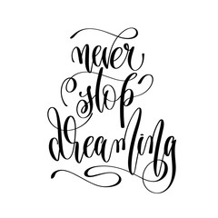 never stop dreaming - hand lettering inscription text