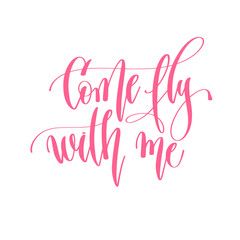 Naklejka na ściany i meble come fly with me - hand lettering inscription text to valentines