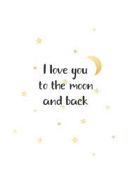 Fototapeta na wymiar Gold greeting card for Valentine's day. Romantic card with moon, stars and greetings. I love you to the moon and back text. Hand drawn vector illustration.