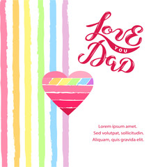 Love You Dad text on background with rainbow colors stripes. Hand drawn lettering Love You Dad as logo, badge, icon. Vector illustration for Happy Father's day, invitation, greeting card, web, poster.