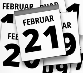 Abreißkalender blatt vom 21. FEBRUAR und abgerissene Kalenderblätter im Hintergrund