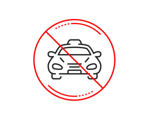 No or stop sign. Taxi cab transport line icon. Car vehicle sign. Taxicab driving symbol. Caution prohibited ban stop symbol. No  icon design.  Vector