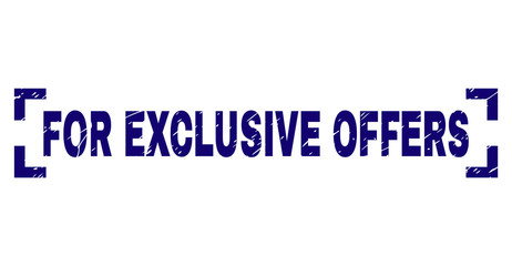 FOR EXCLUSIVE OFFERS text seal print with distress effect. Text tag is placed between corners. Blue vector rubber print of FOR EXCLUSIVE OFFERS with dirty texture.