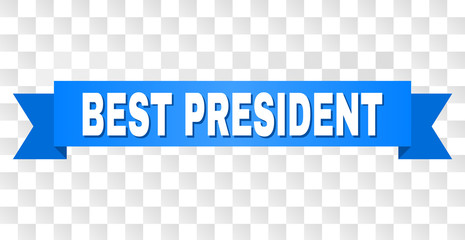 BEST PRESIDENT text on a ribbon. Designed with white title and blue stripe. Vector banner with BEST PRESIDENT tag on a transparent background.