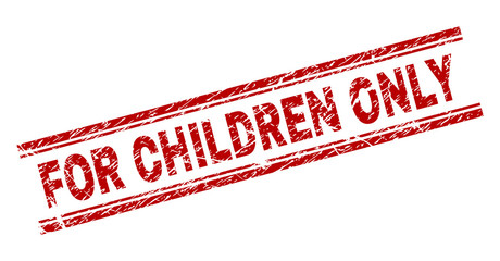 FOR CHILDREN ONLY seal watermark with grunge texture. Red vector rubber print of FOR CHILDREN ONLY title with corroded texture. Text title is placed between double parallel lines.