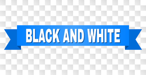 BLACK AND WHITE text on a ribbon. Designed with white title and blue tape. Vector banner with BLACK AND WHITE tag on a transparent background.