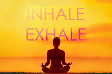 Yoga quote INHALE EXHALE for breathing meditation concept. Silhouette of woman doing yoga meditation on beach background with silhouette of girl meditating in lotus pose. For social media advertising.