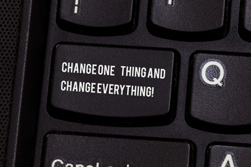 Conceptual hand writing showing Change One Thing And Change Everything. Business photo text Little...