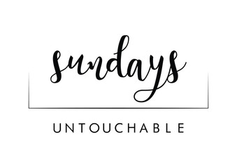 Lettering quotes motivation for life and happiness. Calligraphy Inspirational quote. Life motivational quote design. For postcard poster graphic design. Sundays Untouchable  quote in vector.