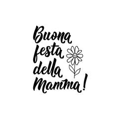 Happy Mother's Day in Italian. Ink illustration with hand-drawn lettering. Buona festa della mamma.