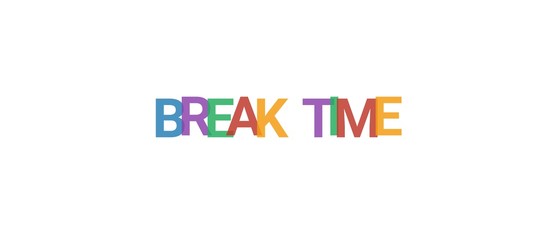 Break time word concept