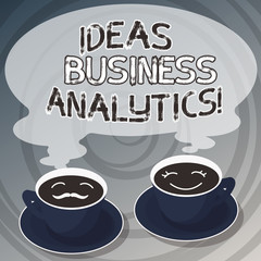 Word writing text Ideas Business Analytics. Business concept for methodical exploration of an organization s is data Sets of Cup Saucer for His and Hers Coffee Face icon with Blank Steam
