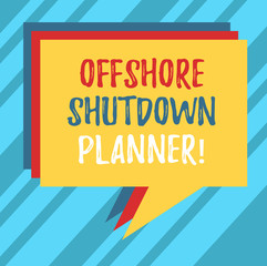 Text sign showing Offshore Shutdown Planner. Conceptual photo Responsible for plant maintenance shutdown Stack of Speech Bubble Different Color Blank Colorful Piled Text Balloon