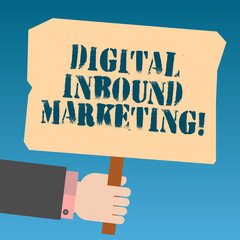 Writing note showing Digital Inbound Marketing. Business photo showcasing attract showing that fall into the target consumers Hu analysis Hand Holding Colored Placard with Stick Text Space