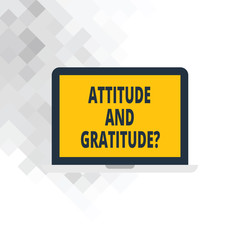 Writing note showing Attitude And Gratitudequestion. Business photo showcasing express thankfulness and appreciation Laptop Monitor Personal Computer Tablet Screen Text Space