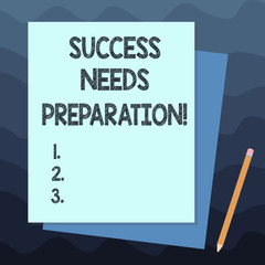 Handwriting text writing Success Needs Preparation. Concept meaning Readiness for a future to accomplish goals Stack of Blank Different Pastel Color Construction Bond Paper and Pencil