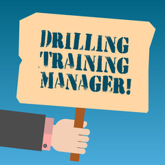 Writing note showing Drilling Training Manager. Business photo showcasing Give the staff the understanding drilling process Hu analysis Hand Holding Colored Placard with Stick Text Space