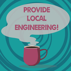 Writing note showing Provide Local Engineering. Business photo showcasing Building dams to provide water for the community Mug of Hot Coffee with Blank Color Speech Bubble Steam icon