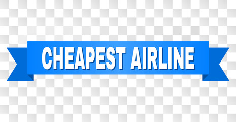 CHEAPEST AIRLINE text on a ribbon. Designed with white caption and blue tape. Vector banner with CHEAPEST AIRLINE tag on a transparent background.