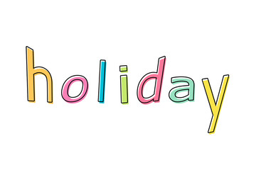 Pop character. holiday. ポップな文字　休日