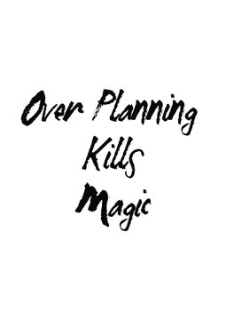 Over planning kills magic quote print in vector.Lettering quotes motivation for life and happiness.
