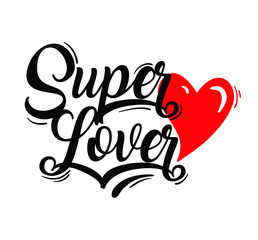 Super Lover quote print with handwriting and red heart shape graphic in vector.