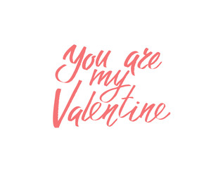 Fototapeta na wymiar You are ny Valentine, hand written lettering. Romantic love calligraphy card inscription Valentine day