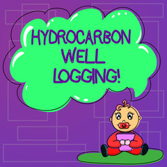 Handwriting text Hydrocarbon Well Logging. Concept meaning record of the geologic formations of a borehole Baby Sitting on Rug with Pacifier Book and Blank Color Cloud Speech Bubble