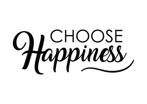 Choose happiness quote print in vector.Lettering quotes motivation for life and happiness.
