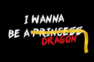I wanna be a Princess Dragon slogan. Yellow warning tape. Typography graphic print, fashion drawing for t-shirts. Vector stickers,print, patches vintage