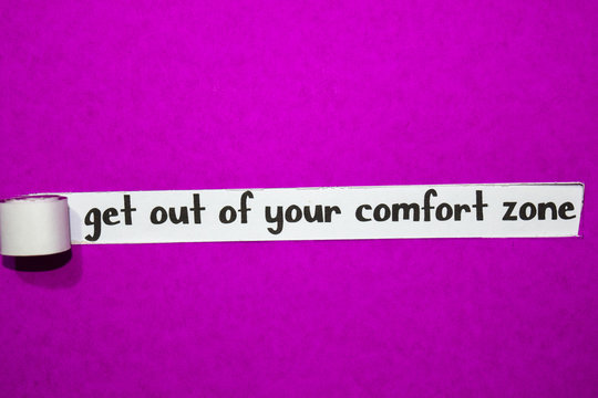 get out of your comfort zone text, Inspiration, Motivation and business concept on purple torn paper