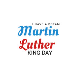 Martin Luther King Day. 