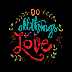 Do all things with love. Motivational quote.