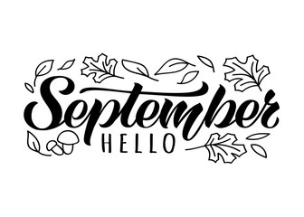 Hello September hand drawn lettering card with doodle leaves and mushrooms. Inspirational autumn quote. Motivational print for invitation  or greeting cards, brochures, poster, t-shirts, mugs.